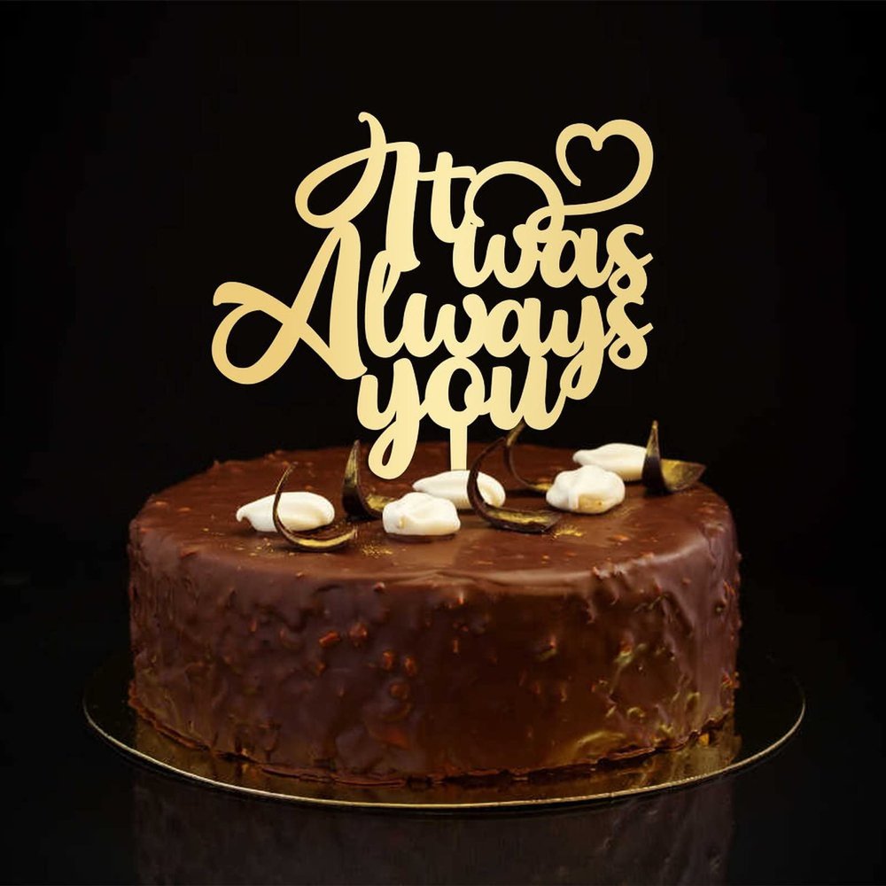 “It Was Always You” Cake Topper, Rustic Wedding and Engagement Cake Decoration