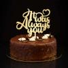 “It Was Always You” Cake Topper, Rustic Wedding and Engagement Cake Decoration view 1