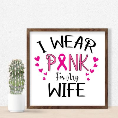 Personalized Wood-Framed Sign "I Wear Pink for Wife," Home Decor for Porch, Hanging Rustic Wood Sign, Breast Cancer Survivor, Gifts for Women, Bathroom Wall Decor