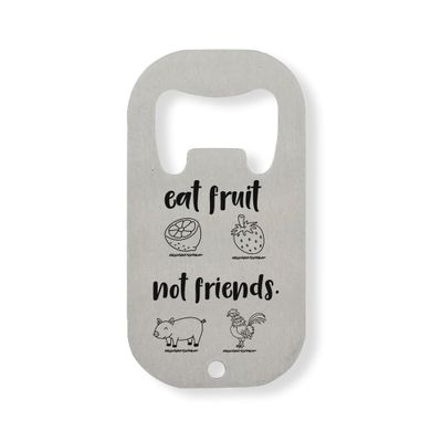 Eat Fruit Not Friends Go Vegan Stainless Steel Bottle Opener, Silver