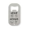 Eat Fruit Not Friends Go Vegan Stainless Steel Bottle Opener, Silver view 1